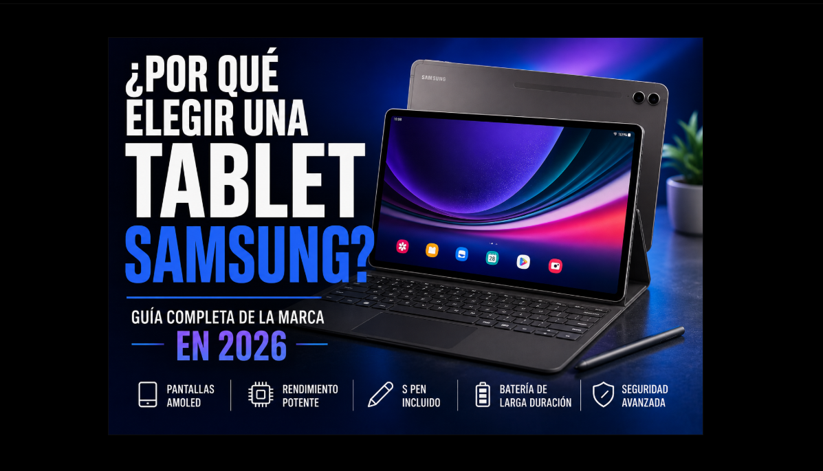 ¿Por qué elegir una tablet Samsung? Guía completa de la marca en 2026