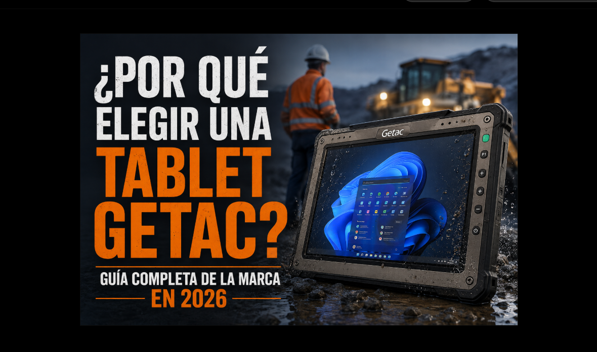 ¿Por qué elegir una tablet Getac? Guía completa de la marca en 2026