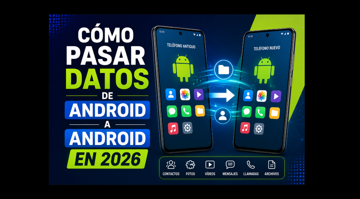 Cómo pasar los datos de Android a Android en 2026